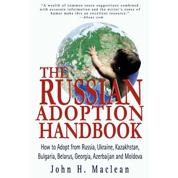 The Russian Adoption Handbook How to Adopt from Russia, Ukraine