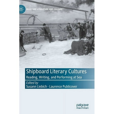 Maritime Literature and Culture Shipboard Literary Cultures: Reading Writing and Performing at Sea (Hardcover)