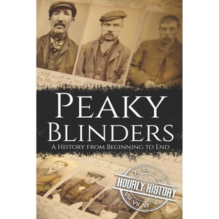 Biographies of Criminals Peaky Blinders: A History from Beginning to End (Paperback)