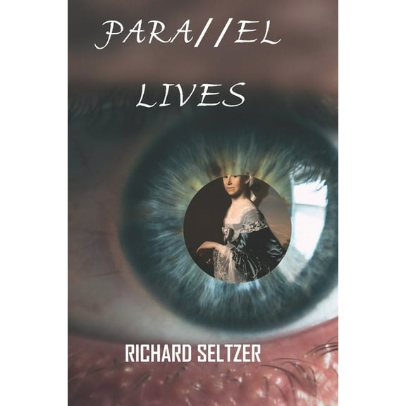 Parallel Lives (Paperback) by Richard Seltzer