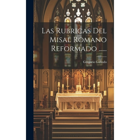 Las Rubricas Del Misal Romano Reformado ...... (Hardcover)