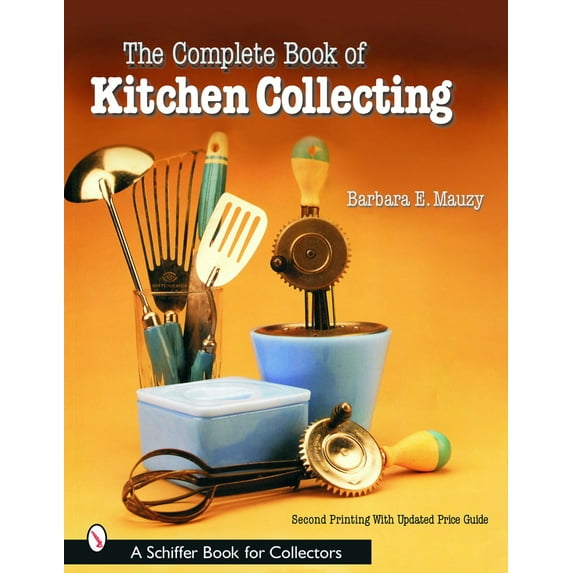 Pre-Owned The Complete Book of Kitchen Collecting (Paperback) 0764320319 9780764320316