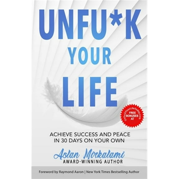 Pre-Owned Unfu*k Your Life: Achieve Success and Peace in 30 Days on Your Own (Paperback) by Raymond Aaron, Aslan Mirkalami