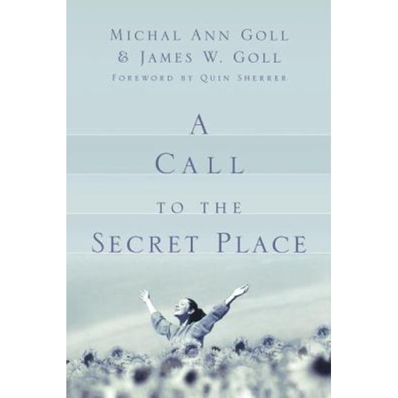 Pre-Owned A Call to the Secret Place (Paperback) 0768421799 9780768421798