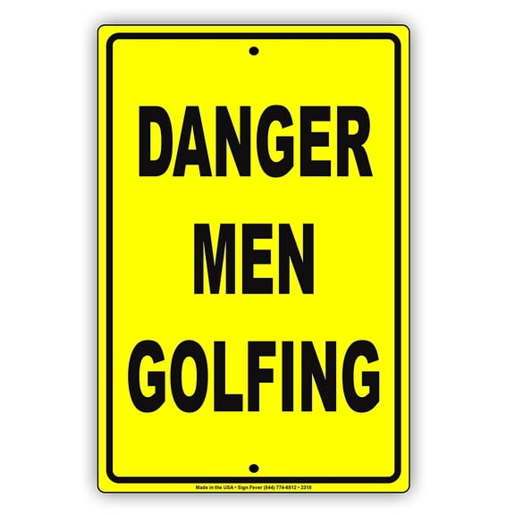 Danger Men Golfing Golfer Enthusiasts Hilarious Epic Funny Novelty Caution Alert Notice Aluminum Note Metal Sign 8"x12" Plate