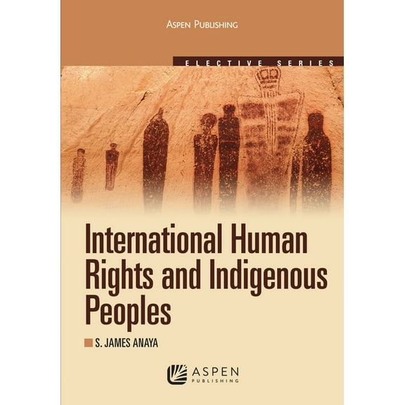 Aspen Elective International Human Rights and Indigenous Peoples: 2010, (Paperback)