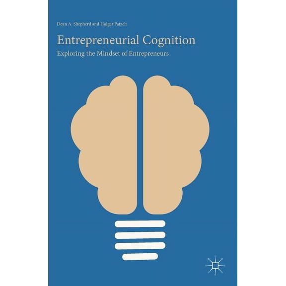 Entrepreneurial Cognition: Exploring the Mindset of Entrepreneurs, (Hardcover)