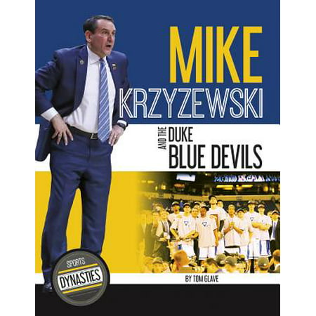 Mike Krzyzewski and the Duke Blue Devils (Best Of Duke Devlin)