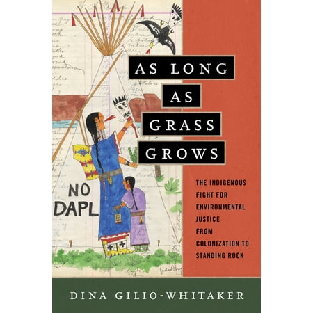 As Long as Grass Grows : The Indigenous Fight for Environmental Justice, from Colonization to Standing (Best Temperature For Grass To Grow)