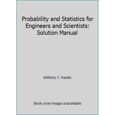 Pre-Owned Probability and Statistics for Engineers and Scientists: Solution Manual (Paperback) 0534956130 9780534956134