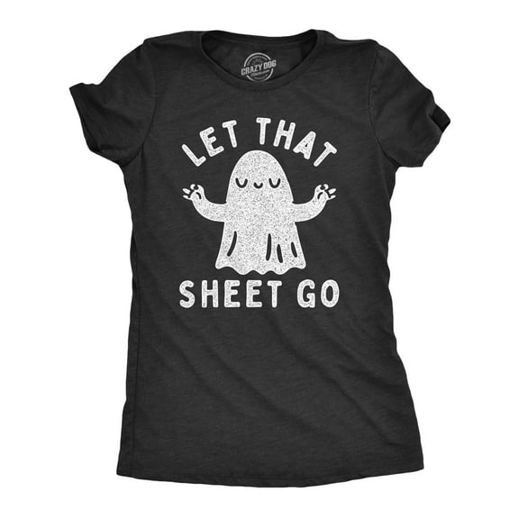 Womens Let That Sheet Go T Shirt Funny Halloween Bed Sheets Ghost Joke Tee for Ladies Womens Graphic Tees