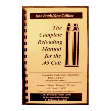 Loadbooks USA, Inc. The Complete Reloading Book Manual for .45 (Best Powder For Reloading 45 Long Colt)
