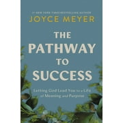 The Pathway to Success : Letting God Lead You to a Life of Meaning and Purpose (Hardcover)