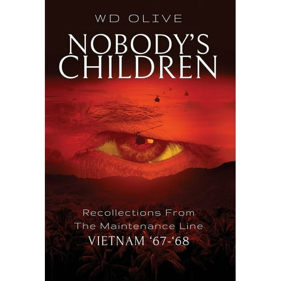 Nobody's Children: Recollections From The Maintenance Line Vietnam '67-'68, (Hardcover)