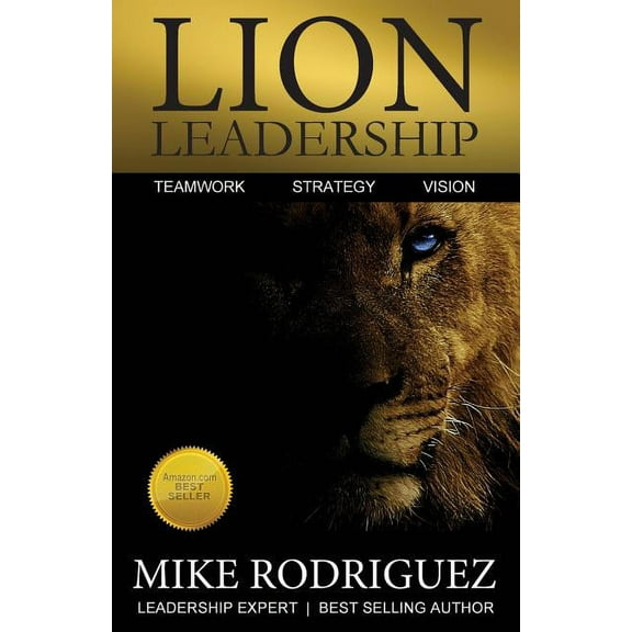 Lion Leadership: Teamwork, Strategy, Vision, (Paperback)