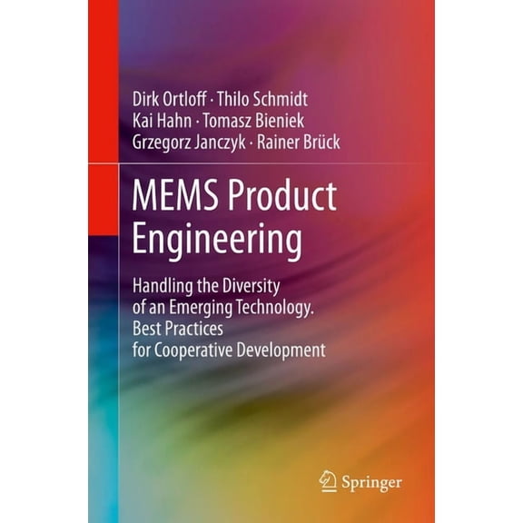 Mems Product Engineering: Handling the Diversity of an Emerging Technology. Best Practices for Cooperative Development, (Hardcover)