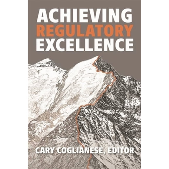 Pre-Owned Achieving Regulatory Excellence (Hardcover) by Jim Ellis, Cary Coglianese