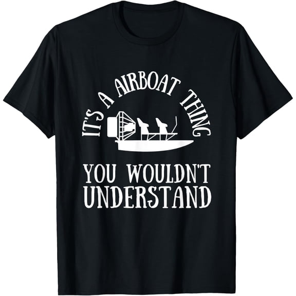 Exquisite and comfortable-Airboat Swamp Hydroplane Fanboat Airboating Hover Boat T-Shirt