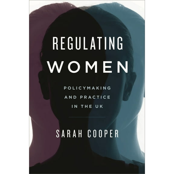 Regulating Women: Policymaking and Practice in the UK, (Hardcover)