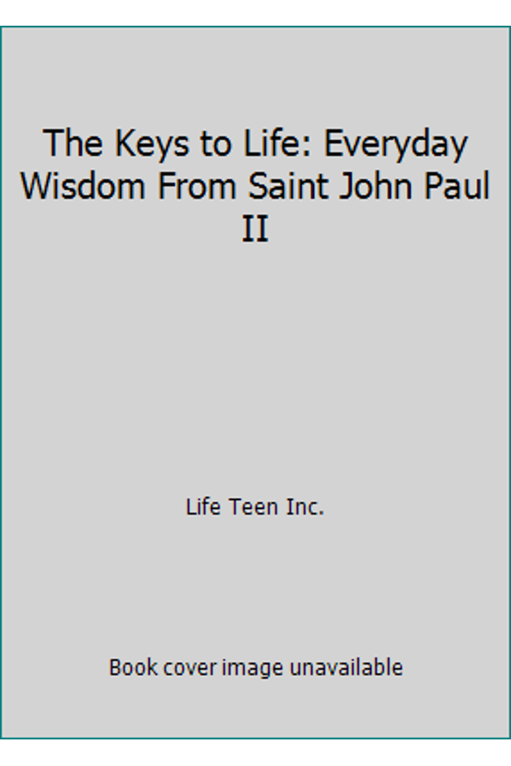 Pre-Owned The Keys to Life: Everyday Wisdom From Saint John Paul II (Paperback) 0991596501 9780991596508
