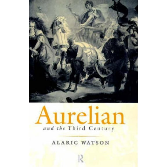 Roman Imperial Biographies Aurelian and the Third Century, (Hardcover)