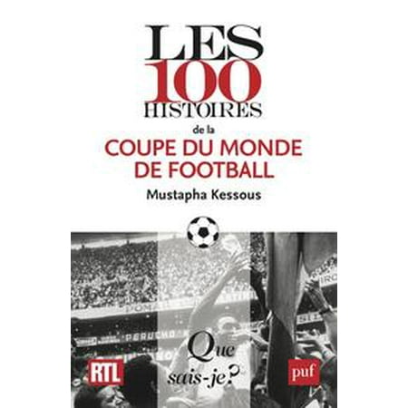 100 Coupe - Les 100 histoires de la coupe du monde de football - eBook