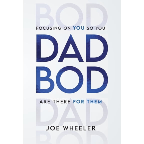 Dadbod: Focusing on You So You Are There for Them, (Hardcover)