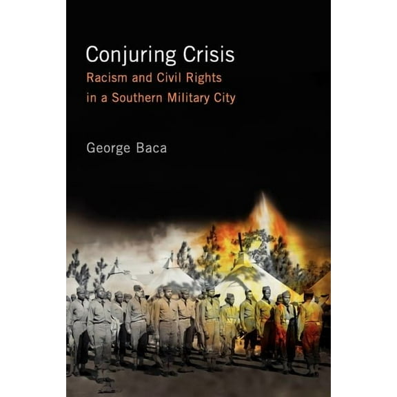 Conjuring Crisis : Racism and Civil Rights in a Southern Military City (Paperback)