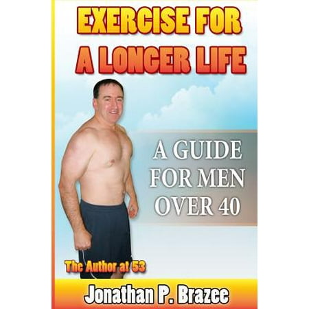 Exercise for a Longer Life : A Guide for Men Over