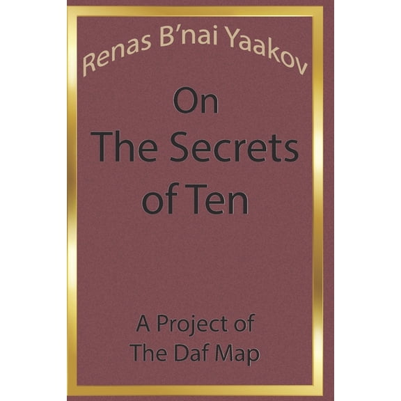 Renas B'nai Yaakov on The Secrets of Ten, (Paperback)