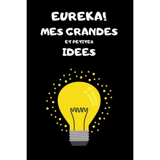 Eureka Mes Grandes Et Petites Idi Es Carnet De Notes Original Pour Lister Ses Idi Es 100 Pages Walmart Com Walmart Com