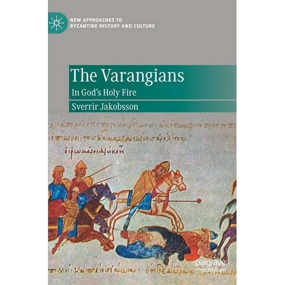 New Approaches to Byzantine History and  The Varangians: In God's Holy Fire, (Hardcover)