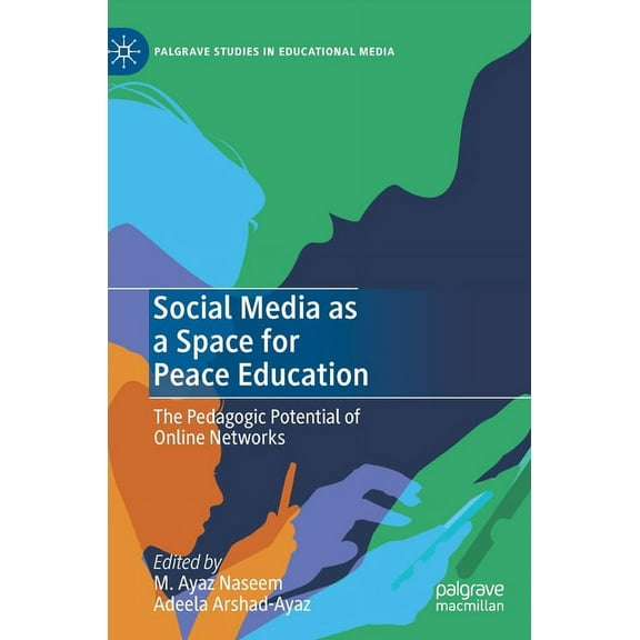 Palgrave Studies in Educational Media Social Media as a Space for Peace Education: The Pedagogic Potential of Online Networks, (Hardcover)