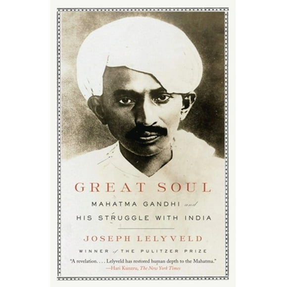 Pre-Owned Great Soul: Mahatma Gandhi and His Struggle with India (Paperback 9780307389954) by Joseph Lelyveld