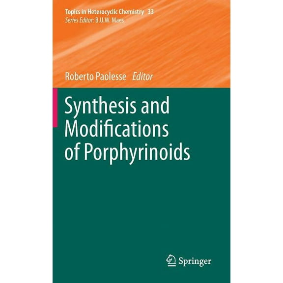 Topics in Heterocyclic Chemistry Synthesis and Modifications of Porphyrinoids, Book 33, (Hardcover)