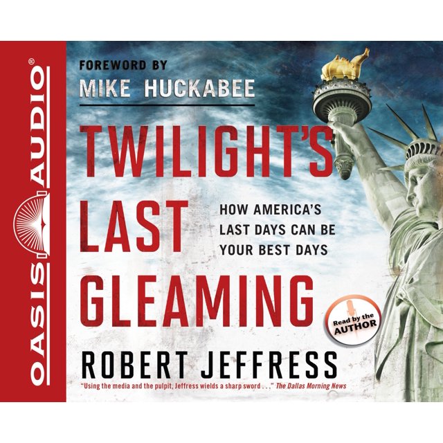 Twilight's Last Gleaming: How America's Last Days Can Be Your Best Days
