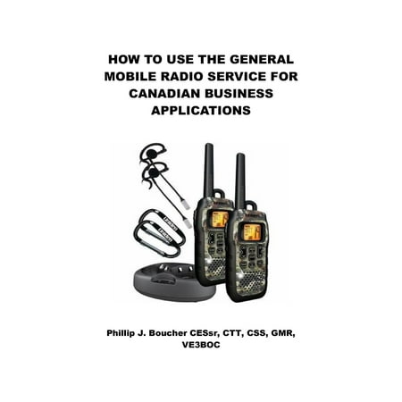How to Use the General Mobile Radio Service for Canadian Business Applications -