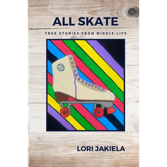 All Skate: True Stories from Middle Life, (Paperback)