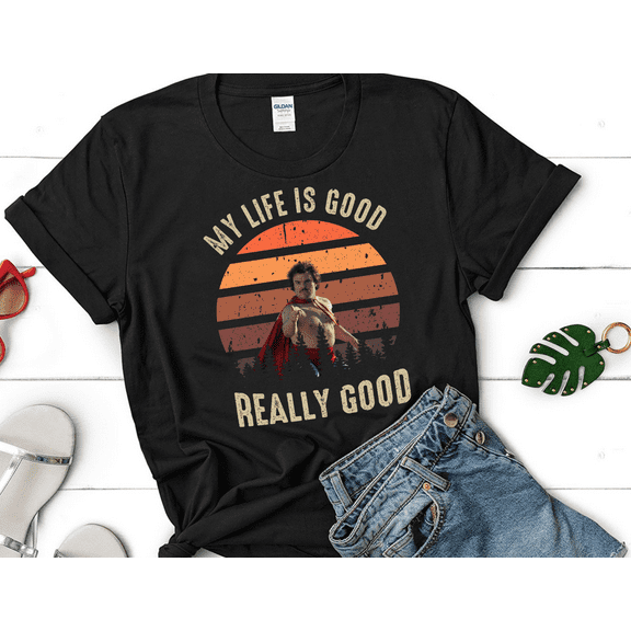 Nacho Libre "My Life Is Good, Really Good" Vintage Tee, Funny Nacho Shirt, Movie Quote T-Shirt