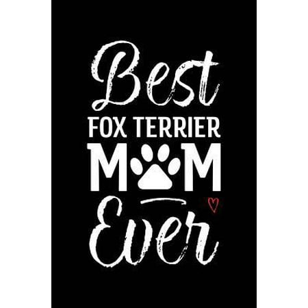 Best Fox Terrier Mom Ever : Dog Mom Notebook - Blank Lined Journal for Pup Owners &