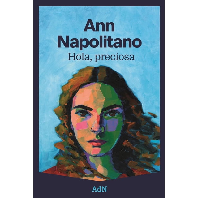 Libro Hola, Preciosa Tapa Blanda, Autor Ann Napolitano, Editorial Adn
