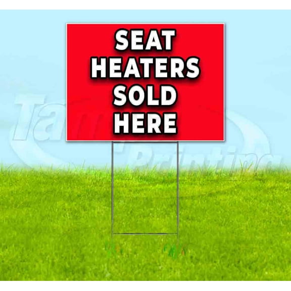 Seat Heaters Sol Here (18" x 24") Yard Sign, Includes Metal Step Stake