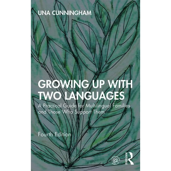 Growing Up with Two Languages: A Practical Guide for Multilingual Families and Those Who Support Them, (Paperback)