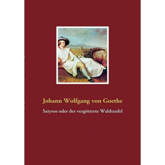 Satyros oder der vergÃ¶tterte Waldteufel, (Paperback)