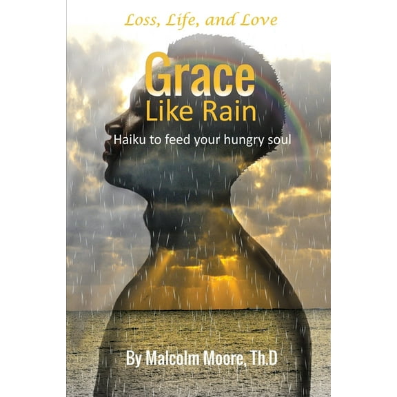 Grace Like Rain : Haiku For a Hungry Soul (Paperback)