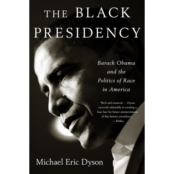 Black Presidency: Barack Obama and the Politics of Race in America, (Paperback)