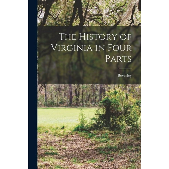 The History of Virginia in Four Parts (Paperback)
