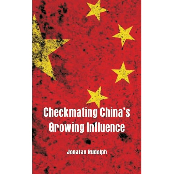Checkmating China's Growing Influence, (Hardcover)
