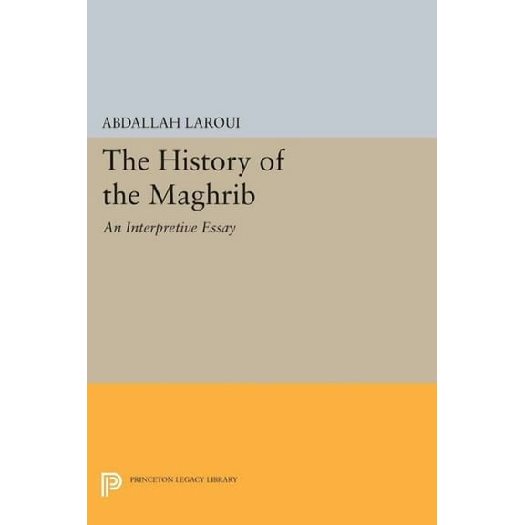 The History of the Maghrib: An Interpretive Essay, (Paperback)