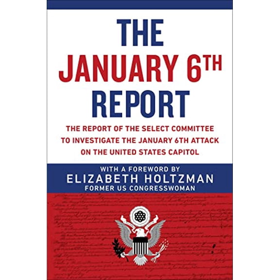 Pre-Owned The January 6th Report: The Report of the Select Committee to Investigate the January 6th Attack on the United States Capitol (Paperback) 1510776753 9781510776753